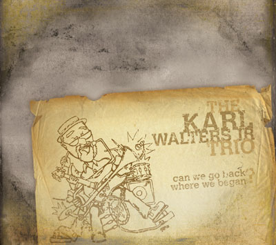 Can We Go Back Where We Began? by The Karl Walters Jr Trio